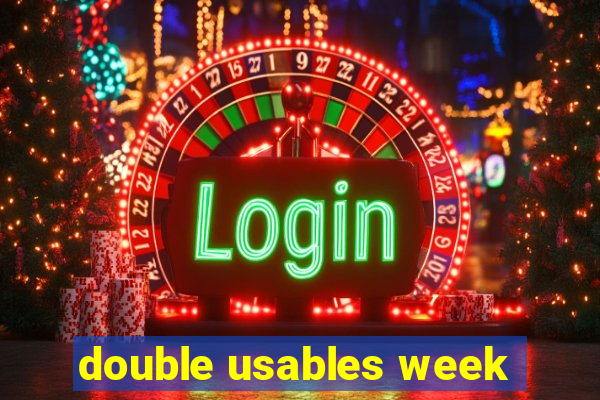 double usables week